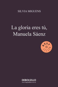 Title: La gloria eres tú, Author: Silvia Miguens