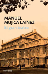 Title: El gran teatro, Author: Manuel Mujica Lainez