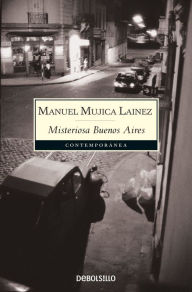 Title: Misteriosa Buenos Aires, Author: Manuel Mujica Lainez