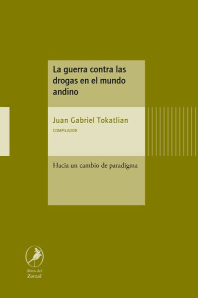 La guerra contra las drogas en el mundo andino: Hacia un cambio de paradigma