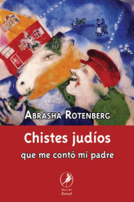 Title: Chistes judíos que me contó mi padre, Author: Abrasha Rotenberg