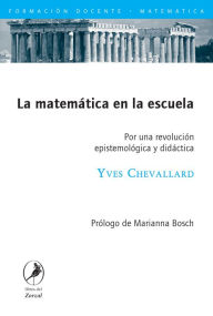 Title: La matemática en la escuela: Por una revolución epistemológica y didáctica, Author: Yves Chevallard
