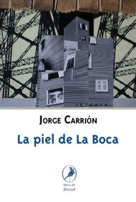 Title: La piel de La Boca, Author: Jorge Carrión