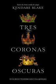 Title: Tres coronas oscuras, Author: Kendare Blake