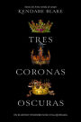 Tres coronas oscuras