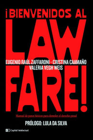 Title: ¡Bienvenidos al Lawfare!: Manual de pasos básicos para demoler el derecho penal, Author: Eugenio Raúl Zaffaroni