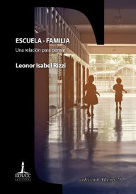 Title: Escuela, familia: Una relación para pensar, Author: Leonor Rizzi
