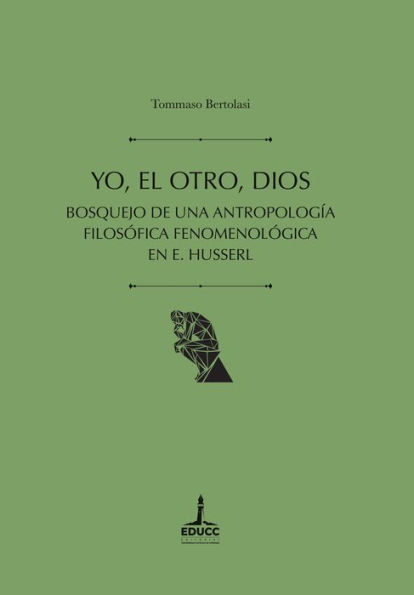 Yo, el Otro, Dios: Bosquejo de una antropología filosófica fenomenológica en Husserl