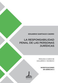 Title: La responsabilidad penal de las personas jurídicas, Author: Eduardo Santiago Caeiro