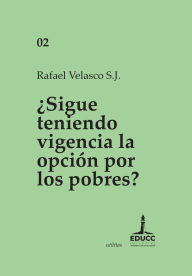 Title: ¿Sigue teniendo vigencia la opción por los pobres?, Author: Rafael Velasco S. J.