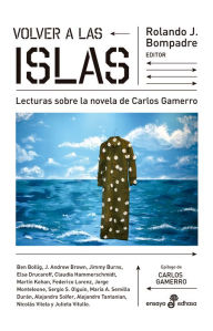 Title: Volver a Las Islas: Lecturas sobre la novela de Carlos Gamerro, Author: Rolando J. Bompadre