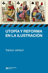 Title: Utopía y reforma en la Ilustración, Author: Franco Venturi