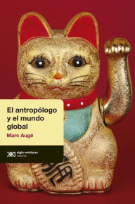 Title: El antropólogo y el mundo global, Author: Marc Augé