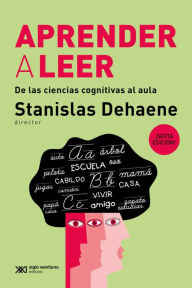 Title: Aprender a leer: De las ciencias cognitivas al aula, Author: Stanislas Dehaene