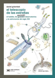 Title: El telescopio de las estrellas: El Hubble, los enormes observatorios y la astronomía del siglo XXI, Author: Daniel Golombek