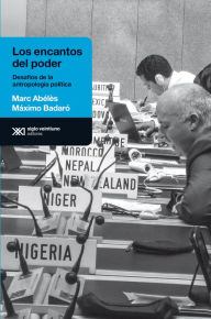 Title: Los encantos del poder: Desafíos de la antropología política, Author: Marc Abélès