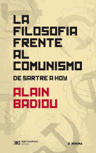 Title: La filosofía frente al comunismo: De Sartre a hoy, Author: Alain Badiou