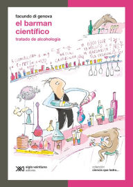 Title: El barman científico: Tratado de alcohología, Author: Facundo Di Genova