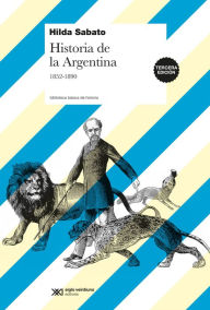 Title: Historia de la Argentina, 1852-1890, Author: Hilda Sabato