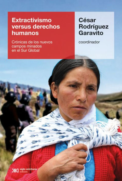 Extractivismo versus derechos humanos: Crónicas de los nuevos campos minados en el Sur Global