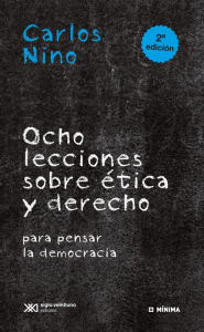 Title: Ocho lecciones sobre ética y derecho para pensar la democracia, Author: Carlos Nino