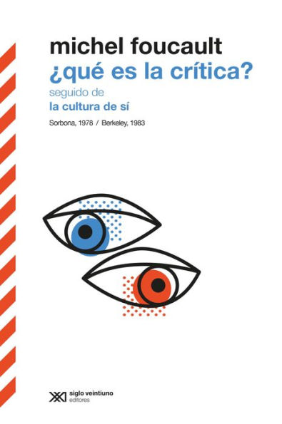 ¿Qué es la crítica? seguido de La cultura de sí: Sorbona, 1978 / Berkeley, 1983