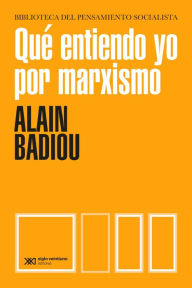 Title: Qué entiendo yo por marxismo, Author: Alain Badiou
