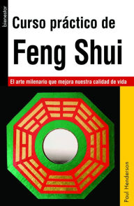 Title: Curso prï¿½ctico de Feng Shui: El arte milenario que mejora nuestra calidad de vida, Author: Paul Henderson