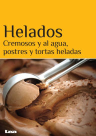 Helados : Cremosos y al agua, postres y tortas heladas