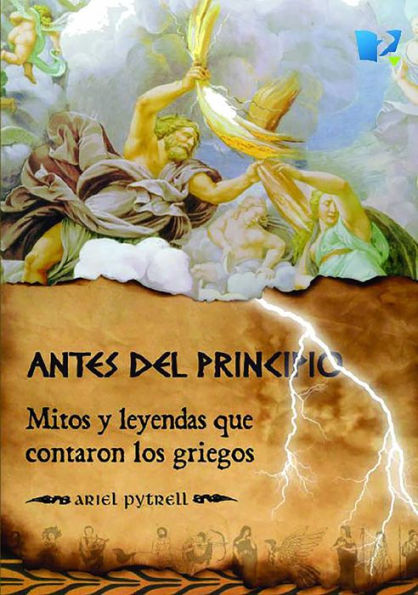 Antes del principio: Mitos y leyendas que contaron los Griegos