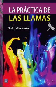 Title: La práctica de las llamas, Author: Saint Germain