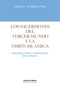 Title: Los sacerdotes del tercer mundo y la visión islámica: Encuentros y desafíos en común, Author: Abdul Karim Paz