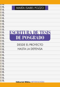 Title: Escritura de tesis de posgrado: Desde el proyecto hasta la defensa, Author: María Isabel Pozzo