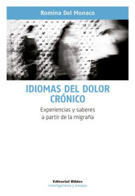Title: Idiomas del dolor crónico: Experiencias y saberes a partir de la migraña, Author: Romina Del Mónaco