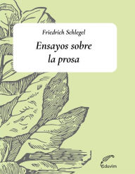 Title: Ensayos sobre la prosa, Author: Friedrich Schelegel