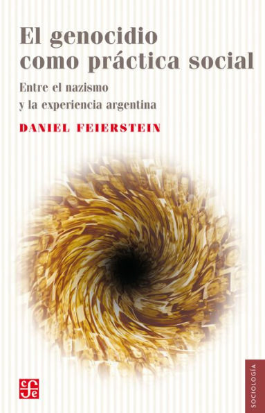 El genocidio como práctica social: Entre el nazismo y la experiencia argentina