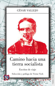 Title: Camino hacia una tierra socialista, Author: César Vallejo