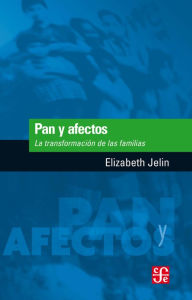 Title: Pan y afectos: La transformación de las familias, Author: Elizabeth Jelin