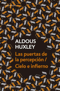 Title: Las puertas de la percepción / Cielo e infierno, Author: Aldous Huxley