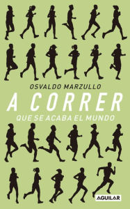 Title: A correr que se acaba el mundo, Author: Osvaldo Marzullo