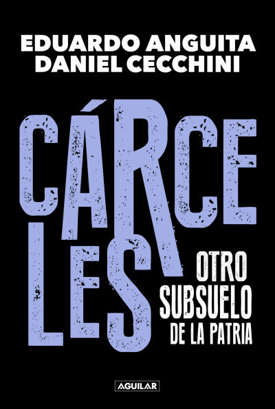 Cárceles: Otro subsuelo de la Patria