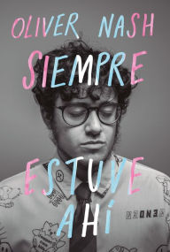 Title: Siempre estuve ahí, Author: Oliver Nash