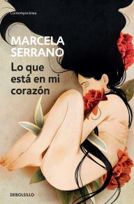 Title: Lo que está en mi corazón, Author: Marcela Serrano
