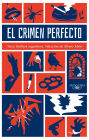 El crimen perfecto: Trece thrillers argentinos. Selección de Álvaro Abós
