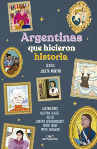 Title: Argentinas que hicieron historia, Author: Julieta Mortati