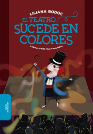 Title: El teatro sucede en colores, Author: Liliana Bodoc