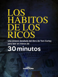 Title: Los hábitos de los ricos: Una síntesis detallada del libro de Tom Corley para leer en menos de 30 minutos, Author: anónimo anónimo