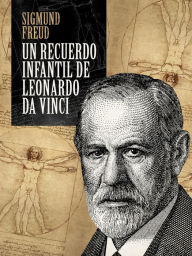 Title: Un recuerdo infantil de Leonardo da Vinci, Author: Sigmund Freud