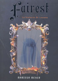 Title: Fairest: La historia de Levana (Crónicas lunares), Author: Marissa Meyer