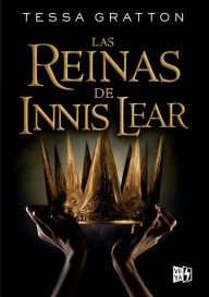 Title: Las reinas de Innis Lear, Author: Tessa Gratton